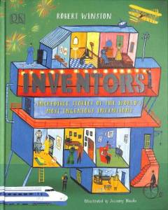 Inventors : incredible stories of the world's most ingenious inventions
