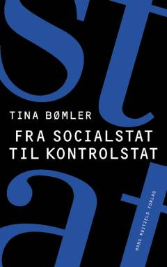 Fra socialstat til kontrolstat : om forandringer af rammerne for det sociale arbejdes praksis