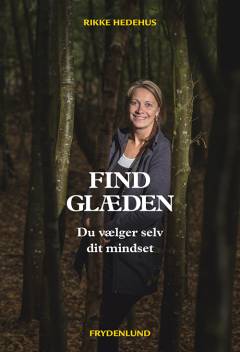 Find glæden : du vælger selv dit mindset
