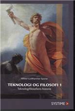 Teknologi og filosofi. Bind 1 : Teknologifilosofiens historie