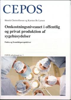 Omkostningsniveauet i offentlig og privat produktion af sundhedsydelser : fakta og fremtidsperspektiver