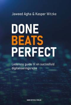 Done beats perfect : lederens guide til en succesfuld digitaliseringsrejse