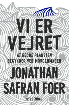 Vi er vejret : at redde planeten begynder ved morgenmaden