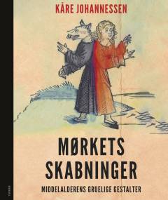 Mørkets skabninger : middelalderens gruelige gestalter