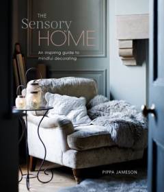The sensory home : an inspiring guide to mindful decorating