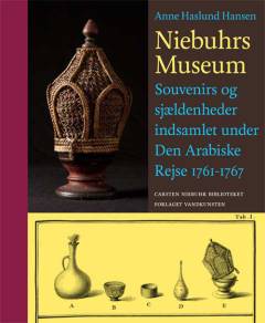 Niebuhrs museum : souvenirs og sjældenheder fra Den Arabiske Rejse 1761-1767