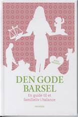 Den gode barsel : en guide til et familieliv i balance