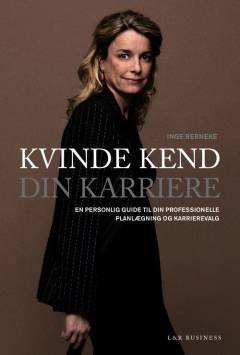 Kvinde, kend din karriere : en personlig guide til din professionelle planlægning og karrierevalg