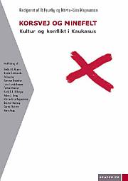 Korsvej og minefelt : kultur og konflikt i Kaukasus