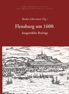 Flensburg um 1600 : ausgewählte Beiträge