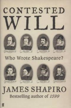 Contested Will : who wrote Shakespeare?