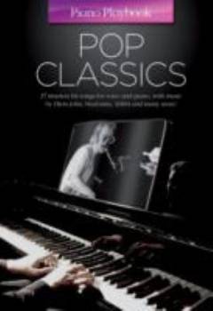 Pop classics : 37 timeless hit songs for voice and piano, with music by Elton John, Madonna, ABBA and many more!