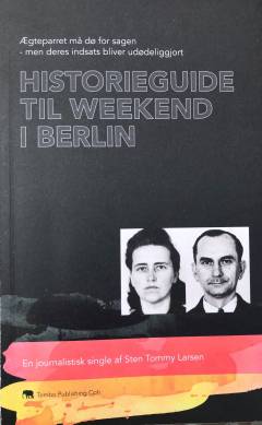 Historieguide til weekend i Berlin : ægteparret må dø for sagen - men deres indsats bliver udødeliggjort : journalistisk single