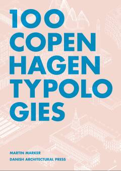 100 Copenhagen typologies : re-use, adaptation and mixed-use architecture