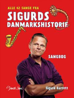 Alle 42 sange fra Sigurds danmarkshistorie : sangbog