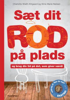 Sæt dit rod på plads : og brug din tid på det, som giver værdi