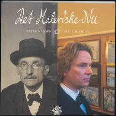 Det maleriske nu : Peter Hansen & Martin Bigum