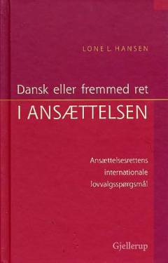 Dansk eller fremmed ret i ansættelsen : ansættelsesrettens internationale lovvalgsspørgsmål