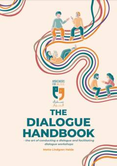 The dialogue handbook : the art of conducting a dialogue and facilitating dialogue workshops