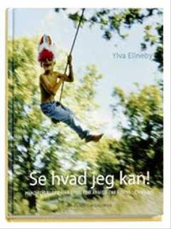 Se hvad jeg kan! : hvad forældre har brug for at vide om børns udvikling