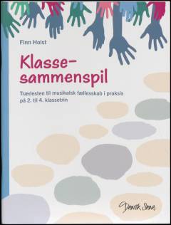 Klassesammenspil : trædesten til musikalsk fællesskab i praksis på 2. til 4. klassetrin