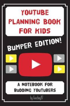 YouTube planning book for kids : a notebook for budding YouTubers. Vol. 1