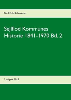 Sejlflod kommunes historie 1841-1970. Bind 2