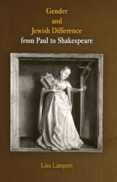 Gender and Jewish difference from Paul to Shakespeare