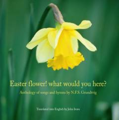 Easter flower! what would you here? : anthology of songs and hymns