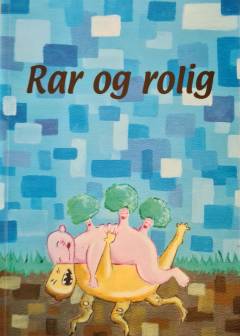 Rar og rolig : 43 noveller skrevet af skandinaviske unge