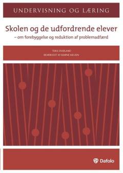 Skolen og de udfordrende elever : om forebyggelse og reduktion af problemadfærd