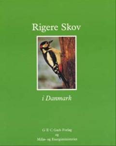 Rigere skov i Danmark : 90'ernes viden om naturhensyn og økologi