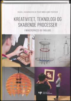 Teknologi, kreativitet og skabende processer - i makerspaces og fablabs