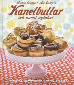 Kanelbullar och annat nybakat : wienerbröd, saffransbröd, semlor, kransar