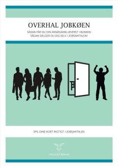 Overhal jobkøen : sådan får du din ansøgning øverst i bunken, sådan sælger du dig selv i jobsamtalen!, spil dine kort rigtigt i jobsamtalen