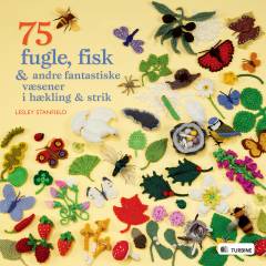 75 fugle, fisk & andre fantastiske væsener i hækling og strik