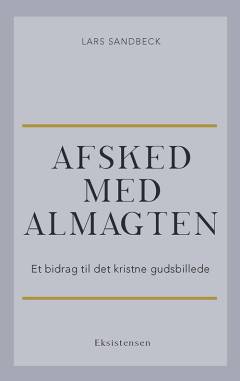 Afsked med almagten : et bidrag til det kristne gudsbillede