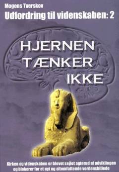 Hjernen tænker ikke : kirken og videnskaben er blevet sejlet agterud af udviklingen og blokerer for et nyt og altomfattende verdensbillede
