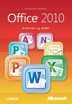 Office 2010 : hurtigt og nemt
