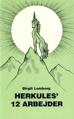 Herkules' 12 arbejder : lysets vej : en esoterisk-astrologisk tolkning af myterne : et supplement til Alice A. Bailey's bog: The labours of Hercules
