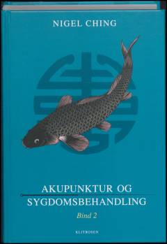 Akupunktur og sygdomsbehandling : et opslagsværk for akupunktører. Bind 2
