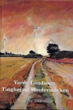 Varde Landsogn, Tinghøj og Søndermarken : træk fra 1900-tallet