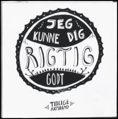 Jeg kunne dig rigtig godt