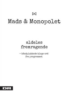 Mads & Monopolet - aldeles fremragende : håndplukkede kloge ord fra programmet