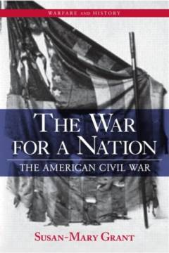The war for a nation : the American Civil War