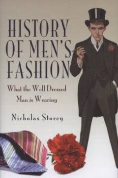 History of men's fashion : what the well-dressed man is wearing
