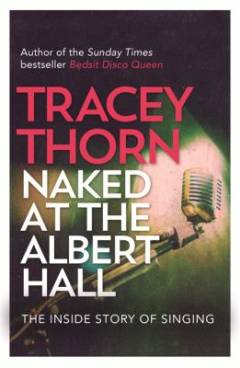 Naked at the Albert Hall : the inside story of singing