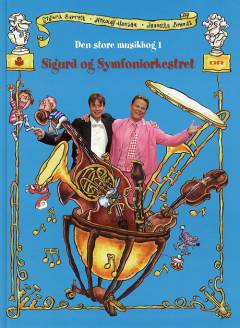 Sigurd og symfoniorkestret. Den store musikbog. Bind 1
