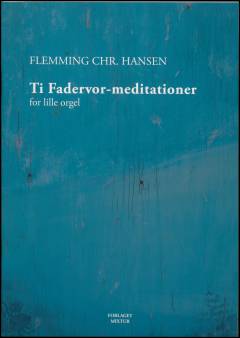 Ti Fadervor-meditationer : for lille orgel