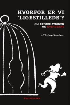 Hvorfor er vi "ligestillede"? : om reformationen og kvinderne